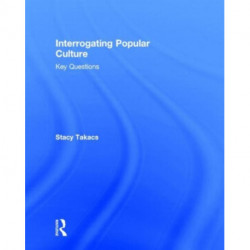 Interrogating Popular Culture: Key Questions