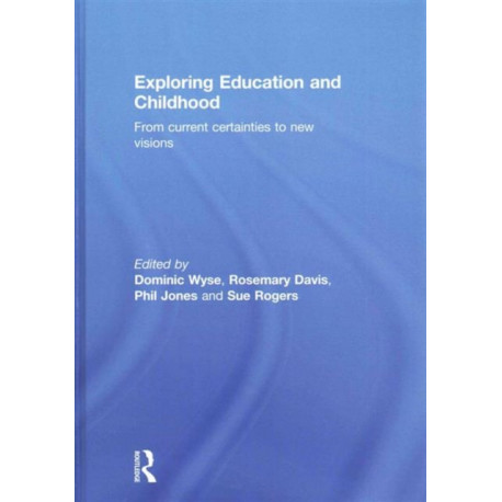 Exploring Education and Childhood: From current certainties to new visions