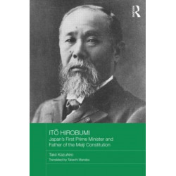 Ito Hirobumi - Japan's First Prime Minister and Father of the Meiji Constitution