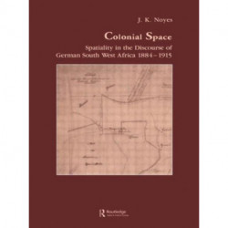 Colonial Space: Spatiality in the Discourse of German South West Africa 1884-1915