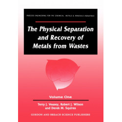 The Physical Separation and Recovery of Metals from Waste, Volume One