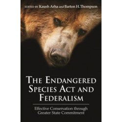 The Endangered Species Act and Federalism: Effective Conservation through Greater State Commitment