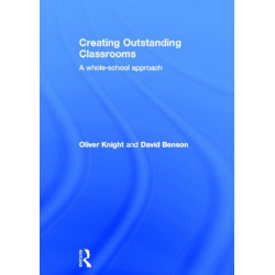 Creating Outstanding Classrooms: A whole-school approach