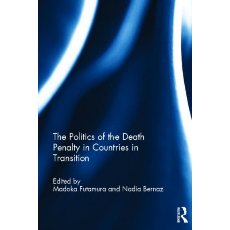 The Politics of the Death Penalty in Countries in Transition