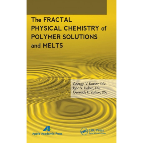The Fractal Physical Chemistry of Polymer Solutions and Melts