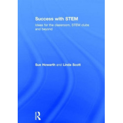 Success with STEM: Ideas for the classroom, STEM clubs and beyond