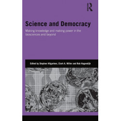 Science and Democracy: Making Knowledge and Making Power in the Biosciences and Beyond