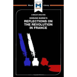 An Analysis of Edmund Burke's Reflections on the Revolution in France: Reflections on the Revolution in France