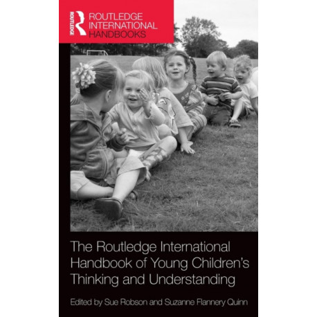 The Routledge International Handbook of Young Children's Thinking and Understanding