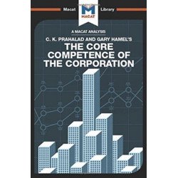 An Analysis of C.K. Prahalad and Gary Hamel's The Core Competence of the Corporation