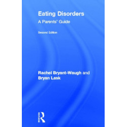 Eating Disorders: A Parents' Guide, Second edition