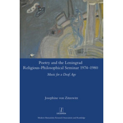 Poetry and the Leningrad Religious-Philosophical Seminar 1974-1980: Music for a Deaf Age