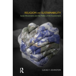 Religion and Sustainability: Social Movements and the Politics of the Environment