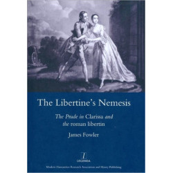The Libertine's Nemesis: The Prude in Clarissa and the Roman Libertin