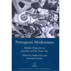 Portuguese Modernisms: Multiple Perspectives in Literature and the Visual Arts