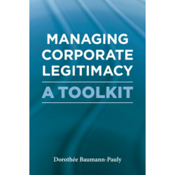 Managing Corporate Legitimacy: A Toolkit