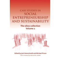 Case Studies in Social Entrepreneurship and Sustainability: The oikos collection Vol. 2