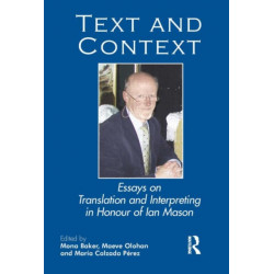 Text and Context: Essays on Translation and Interpreting in Honour of Ian Mason