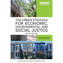 The Urban Struggle for Economic, Environmental and Social Justice: Deepening their roots