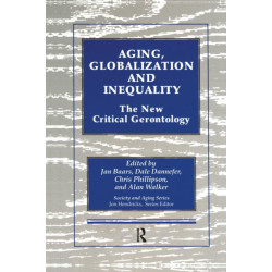 Aging, Globalization and Inequality: The New Critical Gerontology