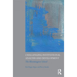 Challenging Institutional Analysis and Development: The Bloomington School