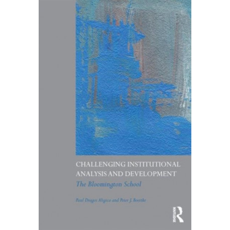 Challenging Institutional Analysis and Development: The Bloomington School