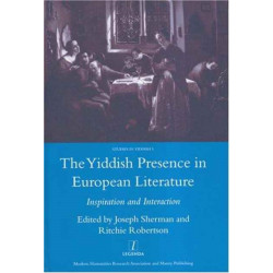 The Yiddish Presence in European Literature: Inspiration and Interaction: Selected Papers Arising from the Fourth and Fifth International Mendel Friedman Conference