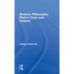 Shadow Philosophy: Plato's Cave and Cinema