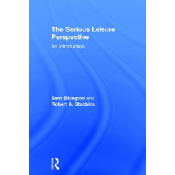 The Serious Leisure Perspective: An Introduction