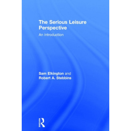 The Serious Leisure Perspective: An Introduction
