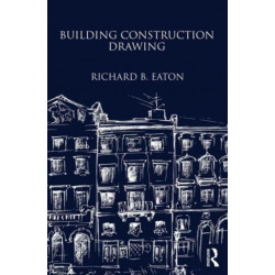 Building Construction Drawing: A Class-book for the Elementary Student and Artisan