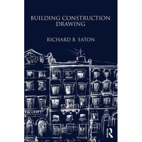 Building Construction Drawing: A Class-book for the Elementary Student and Artisan