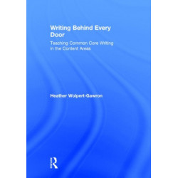 Writing Behind Every Door: Teaching Common Core Writing in the Content Areas