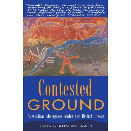 Contested Ground: Australian Aborigines under the British Crown