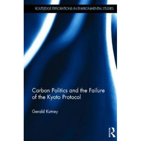 Carbon Politics and the Failure of the Kyoto Protocol