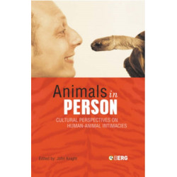 Animals in Person: Cultural Perspectives on Human-Animal Intimacies