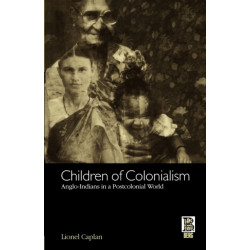 Children of Colonialism: Anglo-Indians in a Postcolonial World