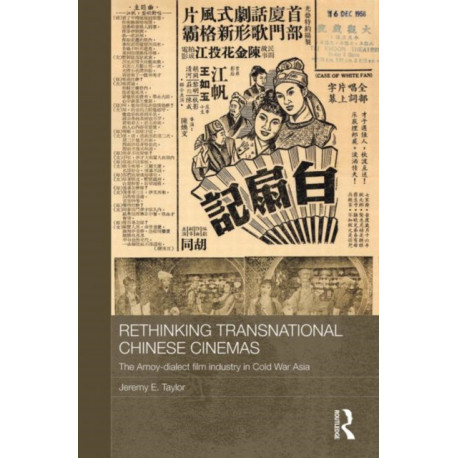 Rethinking Transnational Chinese Cinemas: The Amoy-Dialect Film Industry in Cold War Asia
