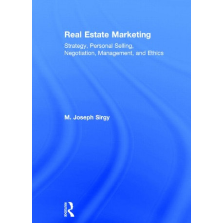 Real Estate Marketing: Strategy, Personal Selling, Negotiation, Management, and Ethics