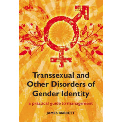 Transsexual and Other Disorders of Gender Identity: A Practical Guide to Management