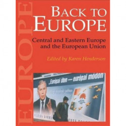 Back To Europe: Central And Eastern Europe And The European Union