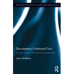 Documentary's Awkward Turn: Cringe Comedy and Media Spectatorship