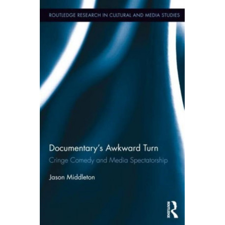 Documentary's Awkward Turn: Cringe Comedy and Media Spectatorship