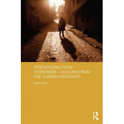 Disengaging from Terrorism – Lessons from the Turkish Penitents: Lessons from the Turkish Penitents
