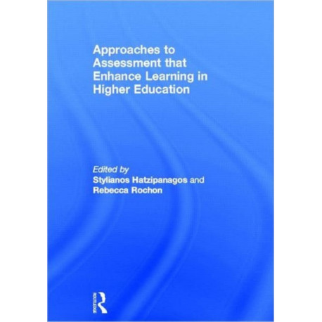 Approaches to Assessment that Enhance Learning in Higher Education
