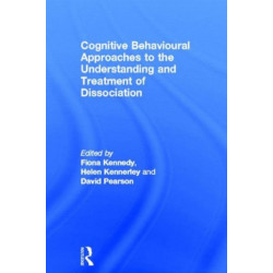 Cognitive Behavioural Approaches to the Understanding and Treatment of Dissociation