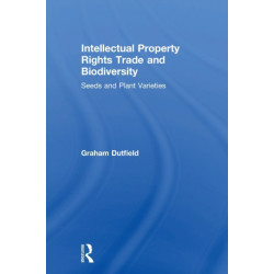 Intellectual Property Rights Trade and Biodiversity: Seeds and Plant Varieties