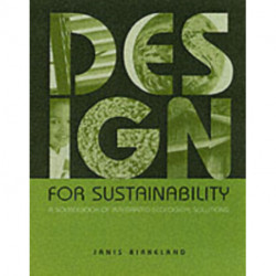 Design for Sustainability: A Sourcebook of Integrated Ecological Solutions