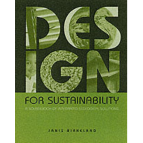 Design for Sustainability: A Sourcebook of Integrated Ecological Solutions