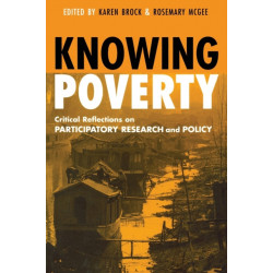 Knowing Poverty: Critical Reflections on Participatory Research and Policy